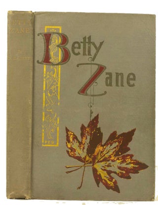 Item #13080 Betty Zane.; Cover Design, Letters, and Illustrations by the Author. Zane Grey