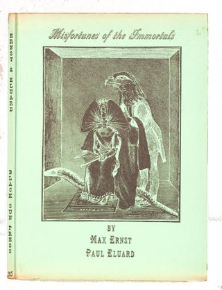 Item #27987 Misfortunes of the Immortals. Translated by Hugh Chisholm. Max Ernst, Paul Eluard