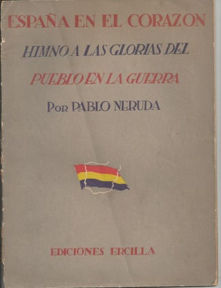 España en el Corazon. Himno a las glorias del pueblo en la guerra (1936-1937); (Segunda. Pablo Neruda.