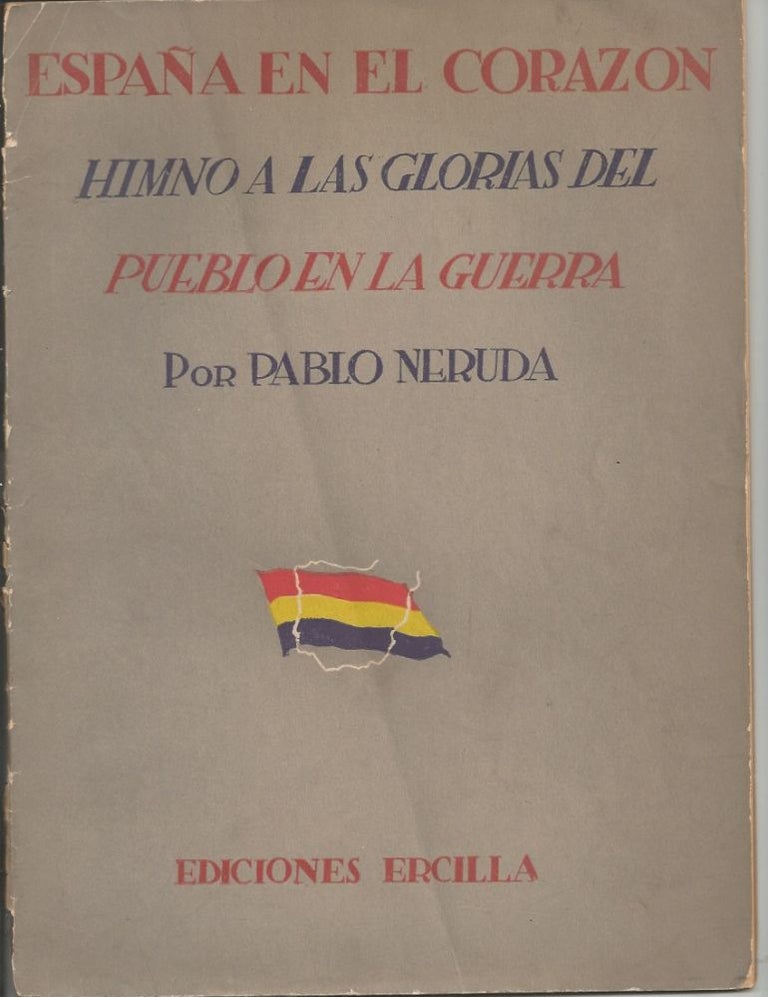 Item #28035 España en el Corazon. Himno a las glorias del pueblo en la guerra (1936-1937); (Segunda edición). Pablo Neruda.