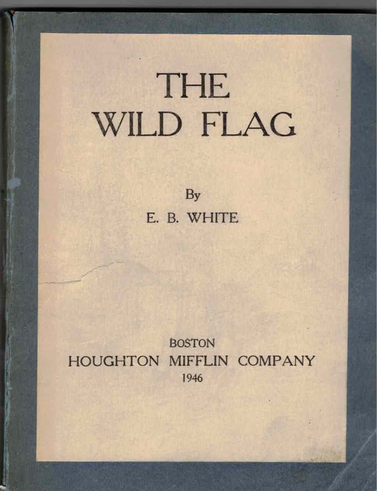 Item #29226 The Wild Flag. E. B White.