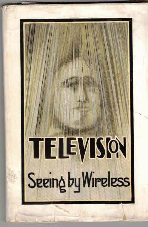Item #31459 Television: Seeing by Wireless. Alfred Dinsdale.