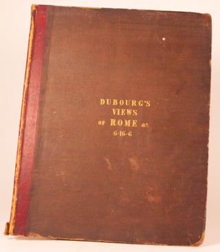 Item #31460 Views of the Remains of Ancient Buildings in Rome, and its Vicinity. With a...