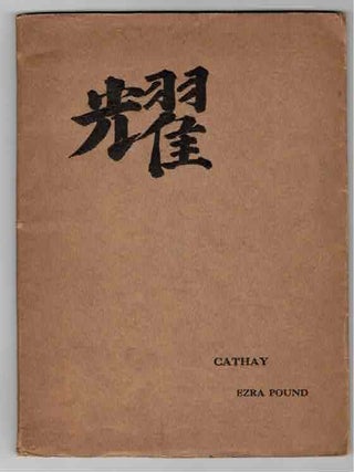 Item #32406 Cathay. Translations by Ezra Pound for the most part from the Chinese of Rihaku, from...