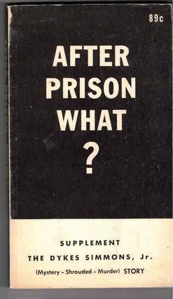 Item #32407 After Prison What?; Supplement: The Dykes Simmons, Jr. (mystery - shrouded - murder)...