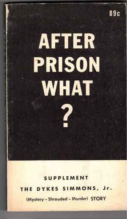 Item #32407 After Prison What?; Supplement: The Dykes Simmons, Jr. (mystery - shrouded - murder) story. Civil Rights Crusader, Ashton Jones.