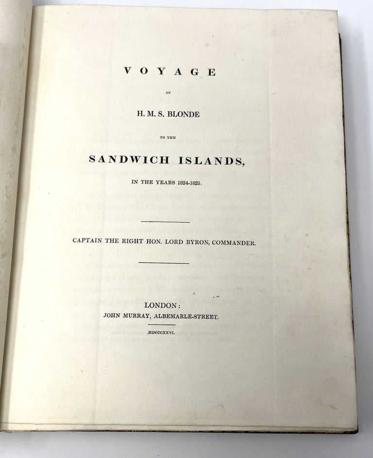 Item #33095 Voyage of H.M.S. Blonde to the Sandwich Islands, in the years 1824-1825. George Anson Byron.
